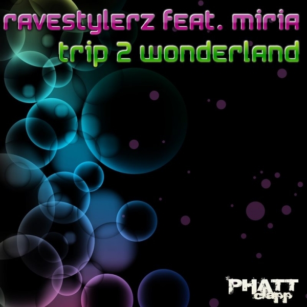 PCP.009 - RAVESTYLERZ feat. MIRIA | Trip 2 Wonderland | VÖ: 10.12.2010 | Phatt-Clapp / Starshit Records