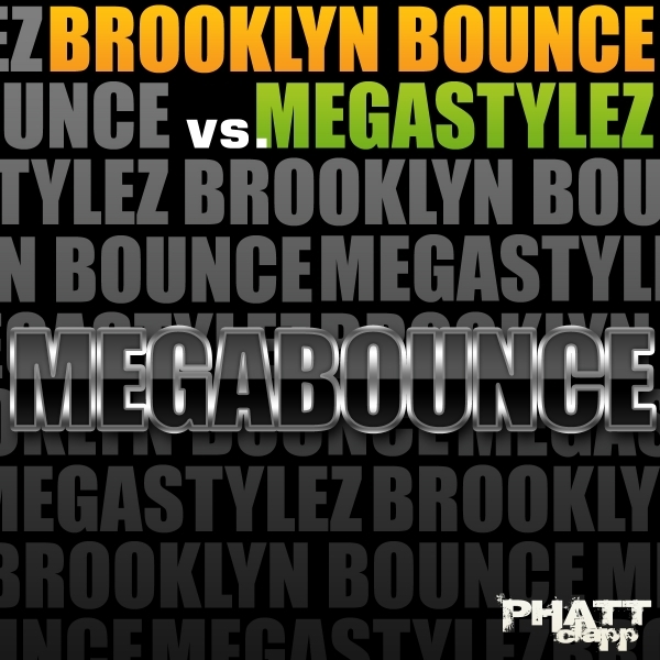 PCP.011 - BROOKLYN BOUNCE vs. MEGASTYLEZ | MegaBounce (DJ RaveBass Remix) | VÖ: 26.11.2010 | Phatt-Clapp / Starshit Records