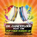 Dr. Dancefloor ft. Vin | Put Your Hands Up | RaveBass Bootleg Mix | Universal Music Austria