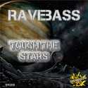 BR009 - RAVEBASS | Touch The Stars | VÖ: 25.12.2015 | Badaboom Records